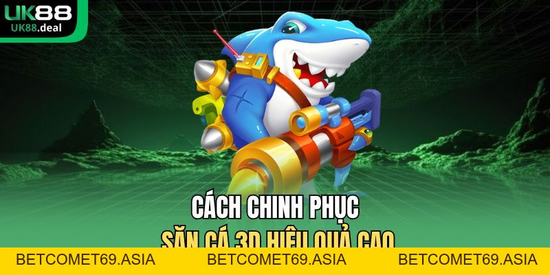 Bắn Cá 3D UK88 - Đồ Họa Sống Động, Tính Năng Đặc Sắc - betcomet69.asia