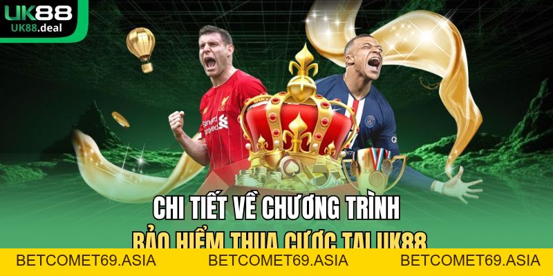 Bảo Hiểm Thua Cược Thể Thao Tại UK88 - Ưu Đãi Hấp Dẫn - betcomet69.asia