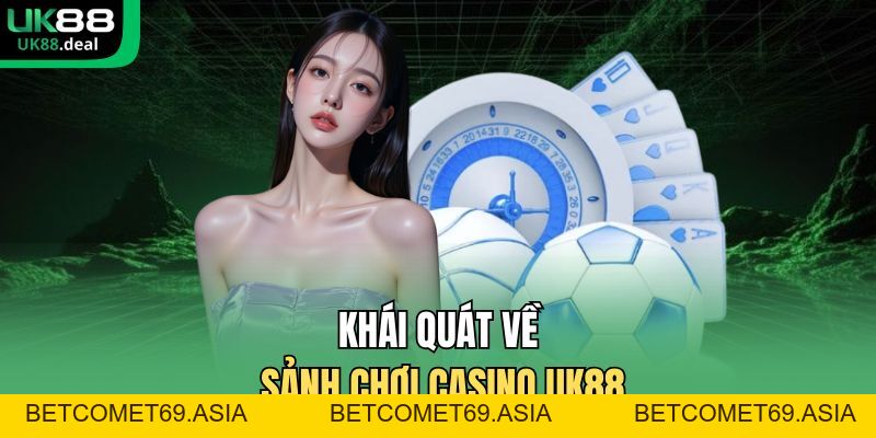 Casino UK88 - Kết Nối Mượt Mà, Dealer Chuyên Nghiệp - betcomet69.asia