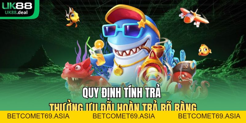 UK88 Hoàn Trả 5% Nổ Hũ Bắn Cá - Ưu Đãi Hoàn Tiền Mỗi Ngày - betcomet69.asia UK88 Hoàn Trả 5% Nổ Hũ Bắn Cá - Ưu Đãi Hoàn Tiền Mỗi Ngày - betcomet69.asia