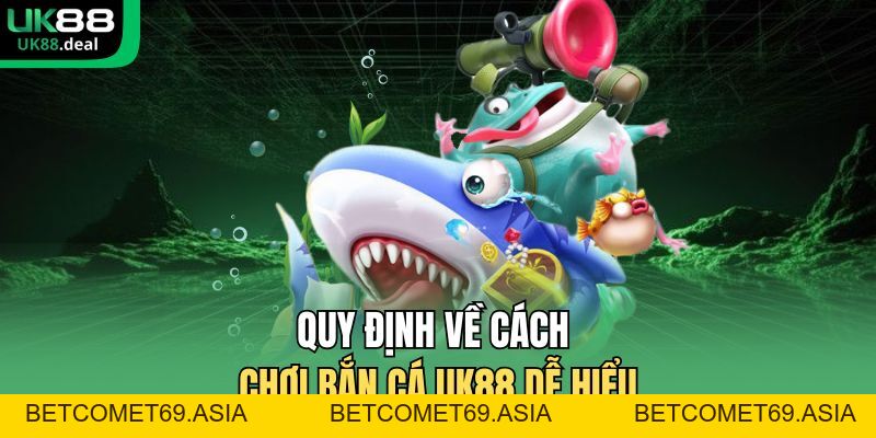 Bắn Cá UK88 - Đấu Trường Cá Lớn Thưởng Khủng Hấp Dẫn 2026 - betcomet69.asia