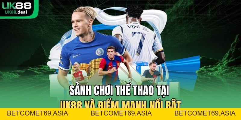 Thể Thao UK88 - Theo Dõi Nhiều Trận Đấu Phong Phú, Rõ Ràng - betcomet69.asia