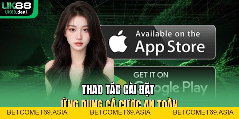 Tải App UK88 | Cài Đặt Ứng Dụng Trên Di Động Nhận Ưu Đãi - betcomet69.asia