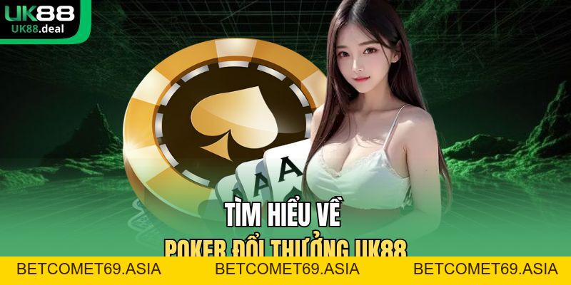 Poker Đổi Thưởng UK88 – Trải Nghiệm Game Bài Đỉnh Cao - betcomet69.asia Poker Đổi Thưởng UK88 – Trải Nghiệm Game Bài Đỉnh Cao - betcomet69.asia